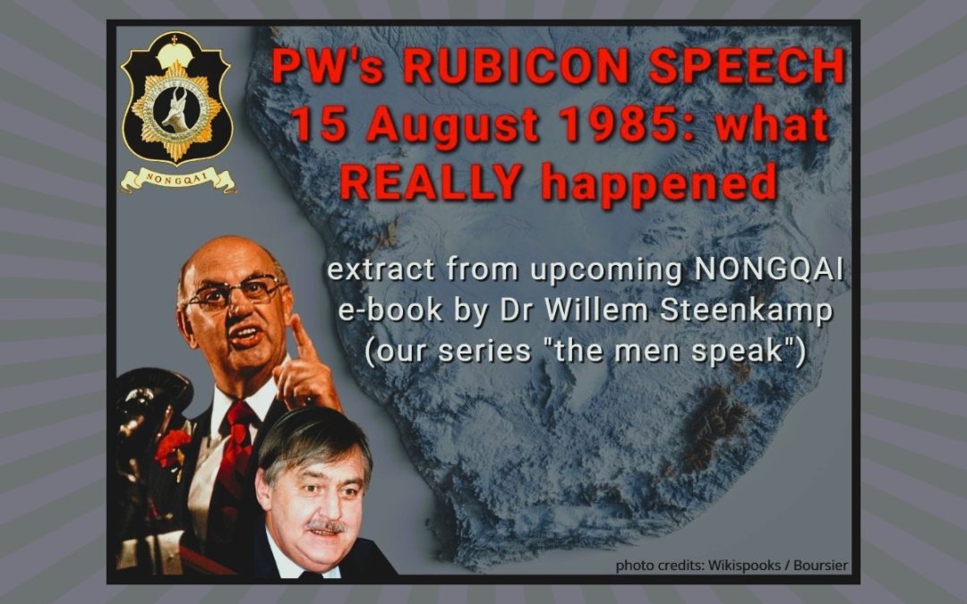 THE REAL HISTORY BEHIND PW BOTHA’S 15 AUGUST 1985 RUBICON SPEECH